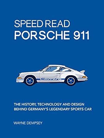 Read Online Speed Read Porsche 911The History Technology And Design Behind Germanys Legendary Sports Car By Wayne R Dempsey