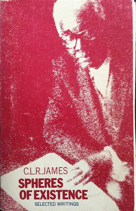Read Online Spheres Of Existence By Clr James