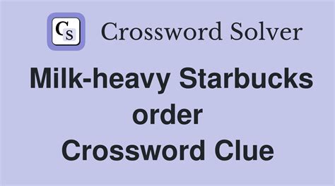 Spicy Starbucks order - crossword puzzle clues & answers - Dan …