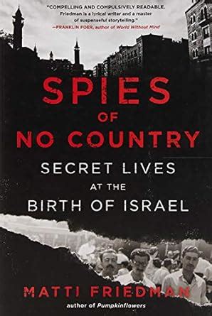 Read Online Spies Of No Country Secret Lives At The Birth Of Israel By Matti Friedman