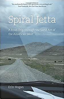 Full Download Spiral Jetta A Road Trip Through The Land Art Of The American West By Erin Hogan