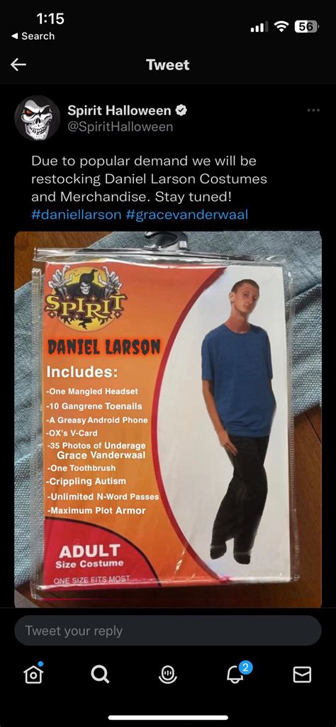 Spirit Halloween is selling Daniel Larson costumes and merch? Must of been the business dealings Bob made with Quinn. ... Get off your phone. r/Daniellarson • Daniel thinks he’s found everything he needs in the church community and he’s gonna milk it dry.. 