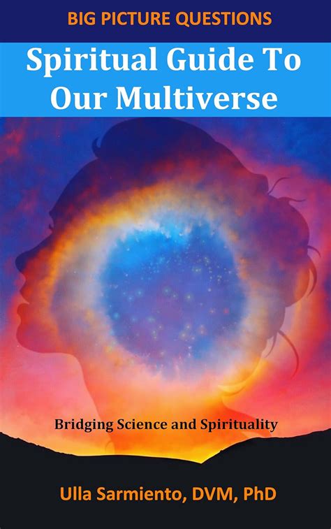 Spiritual Guide To Our Multiverse Big Picture Questions Book 1