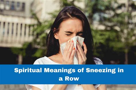 Spiritual meaning of sneezing a lot. In fact, when one is sneezing in a row without any medical or common reason, that is profoundly spiritually significant. Furthermore, sneezing twice, three, four, or five times in a row presents a signal from the Universe. In this case, your physical body works as a medium and a channel for the messages from the Divine. 