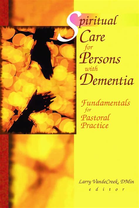 Download Spiritual Care For Persons With Dementia Fundamentals For Pastoral Practice By Larry Van De Creek