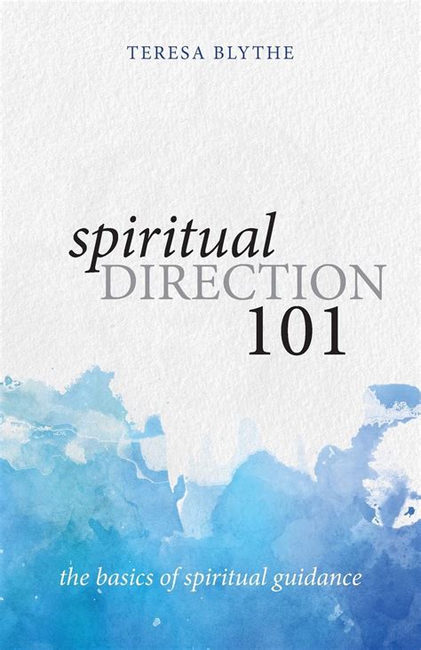Read Spiritual Direction 101 The Basics Of Spiritual Guidance By Teresa Blythe
