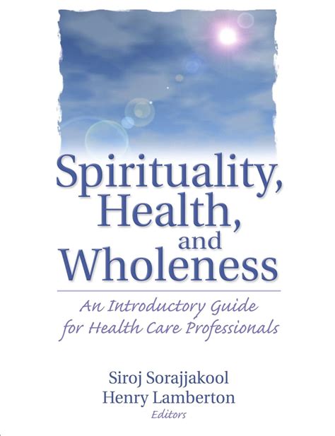 Read Online Spirituality Health And Wholeness An Introductory Guide For Health Care Professionals By Siroj Sorajjakool