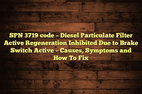 Spn 3719 fmi 15.  Nov 2, 2024 · SPN 3719 code indicates that the DPF active regeneration proc...