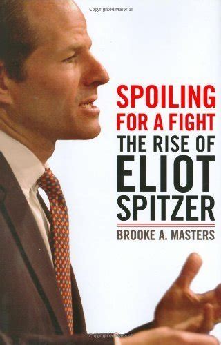 Download Spoiling For A Fight The Rise Of Eliot Spitzer By Brooke A Masters