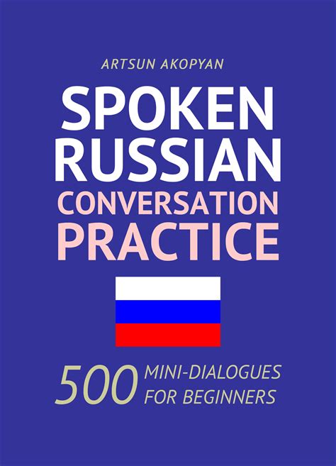 Spoken Russian Conversation Practice 500 Mini Dialogues for Beginners