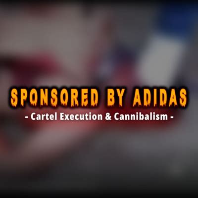 Sponsored by adidas cannibalism. Sponsored by Adidas (cartel organ extraction + cannibalism) The Guerrero Flaying (aka No Mercy in Mexico) 1 Lunatic 1 Icepick. 2 Guys 1 Chainsaw. 3 Guys 1 Hammer (Dnepropetrovsk Maniacs) Girl shoots her cousin then kills herself (Paris Harvey) Live commit: b9b6ea1. Create Post in /h/fights Block /h/fights Follow /h/fights. Pins. All Hour … 