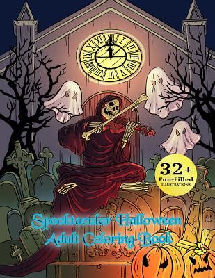 Full Download Spooktacular Halloween Adult Coloring Book Autumn Halloween Fantasy Art With Witches Cats Vampires Zombies Skulls Shakespeare And More By Halloween Adult Coloring Books