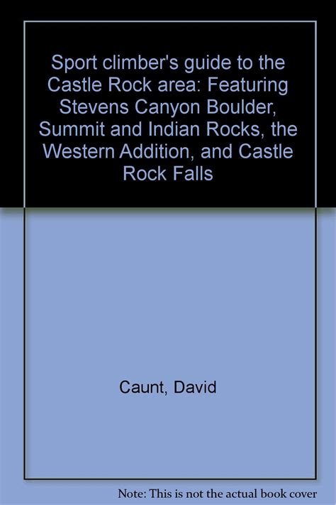 Sport climbers guide to the castle rock area featuring stevens canyon boulder summit indian rocks western additioncr falls. - Ottica 4a edizione manuale della soluzione hecht.