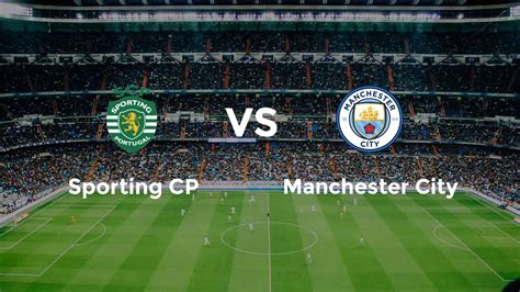 Sporting CP vs Manchester City İddaa. 
