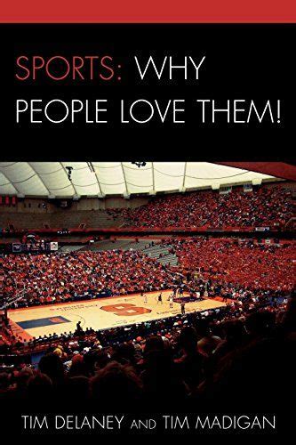 Full Download Sports Why People Love Them By Tim Delaney