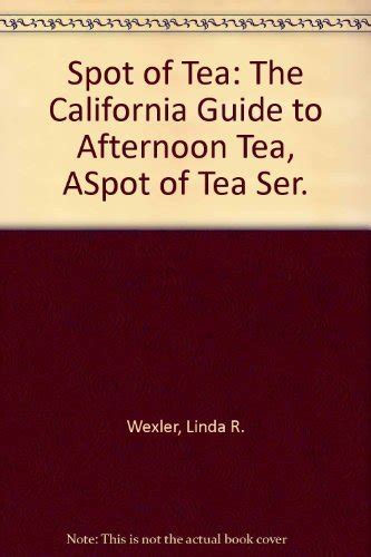 Spot of tea the california guide to afternoon tea aspot of tea ser. - World cultures and geography textbook online.