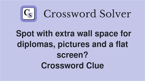 Spot with extra wall space crossword clue. The Crossword Solver found 30 answers to "Safe spot", 7 letters crossword clue. The Crossword Solver finds answers to classic crosswords and cryptic crossword puzzles. Enter the length or pattern for better results. Click the answer to find similar crossword clues . Enter a Crossword Clue. 