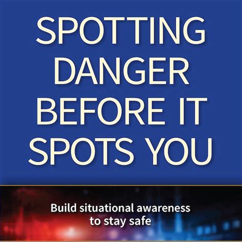 Read Online Spotting Danger Before It Spots You Build Situational Awareness To Stay Safe Heads Up By Quesenberry Gary