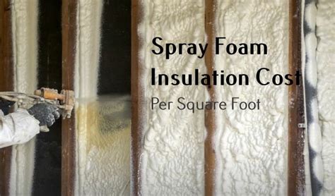 Spray foam insulation cost per sq ft. The cost range to have spray in foam insulation installed at your home is between $1.65 – $4.75 per square foot when hiring a local company to … 