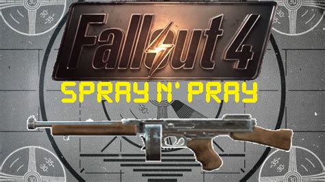 Fallout 4 showcased some impressive new weapons, some of which stand out as the best of the game. ... The Spray N' Pray thrives on its utilization of explosive rounds, doing additional damage per bullet. This is an especially useful ability for a submachine gun to have. It can be bought from Cricket the wandering merchant. While it …. 
