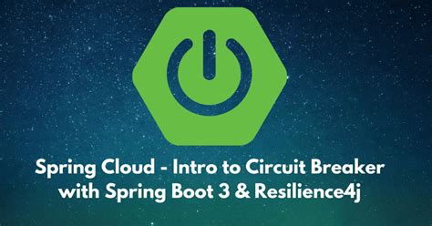 Spring Cloud Intro to Circuit Breaker with Spring Boot 3 & Resilienc