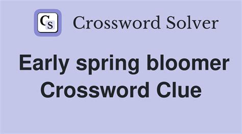 spring bloomers: crossword clues. Matching Answer