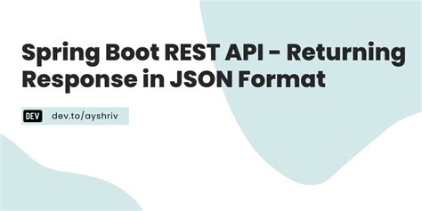 Spring boot return json object.  JSON is widely used due to its lightweig...