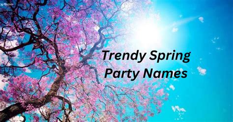 Spring party names ideas.  Breaking News, data & opinions in business, sports, ente...