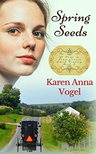 Full Download Spring Seeds At Home In Pennsylvania Amish Country 2 By Karen Anna Vogel