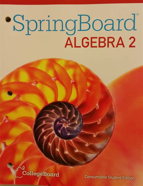 Springboard algebra 2 answers. SpringBoard Algebra 2 answers. Shed the societal and cultural narratives holding you back and let free step-by-step SpringBoard Algebra 2 textbook solutions reorient your old paradigms. NOW is the time to make today the ﬁrst day of the rest of your life 