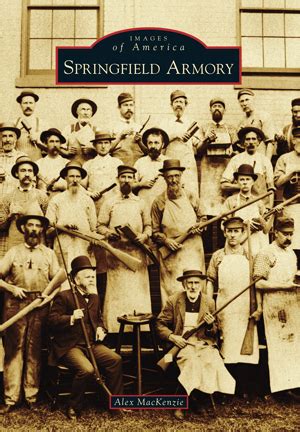 Full Download Springfield Armory Images Of America Massachusetts By Alex Mackenzie