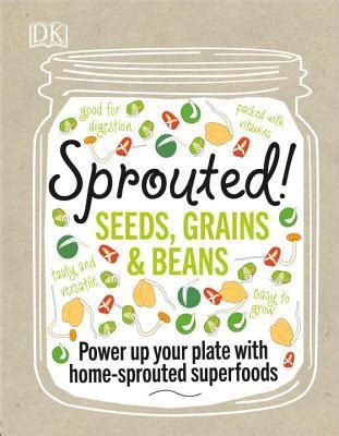Download Sprouted Grow And Enjoy Your Own Superfood Sprouts By Caroline Bretherton