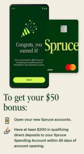 Spruce account. Mobile check deposit available after you have deposited at least $200 in the past year and your accounts have been open for 30 days. Click here for full terms and limitations. Spruce℠ Spending and Savings Accounts established at, and debit card issued by, Pathward®, N.A., Member FDIC, pursuant to license by Mastercard®. 