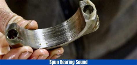 Spun Bearing Sound: Your Guide to Identifying and Fixing the Problem