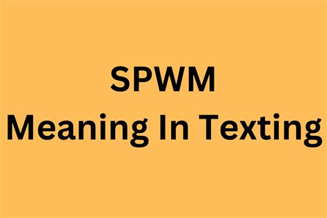 Spwm meaning slang. Things To Know About Spwm meaning slang. 