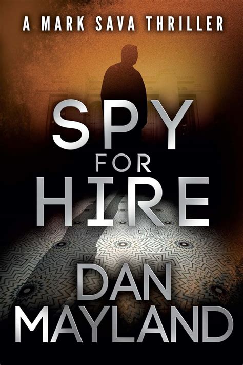 Spy for Hire (A Mark Sava Spy Novel): Mayland, Dan: …