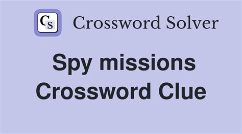If you haven't solved the crossword clue Spy mission, frequently yet try to search our Crossword Dictionary by entering the letters you already know! (Enter a dot for each missing letters, e.g. “P.ZZ..” will find “PUZZLE”.) Also look at the related clues for crossword clues with similar answers to “Spy mission, frequently” Recent clues. The …. 