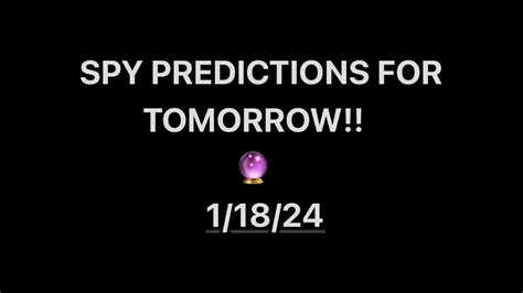Spy predictions for tomorrow. Things To Know About Spy predictions for tomorrow. 