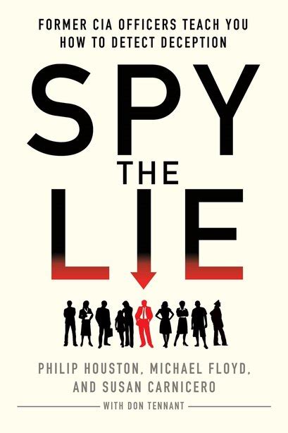 Full Download Spy The Lie Three Former Cia Officers Reveal Their Secrets To Uncloaking Deception By Philip Houston
