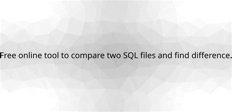 Sql compare.  Find difference between 2 text files.  Perfect for databa...