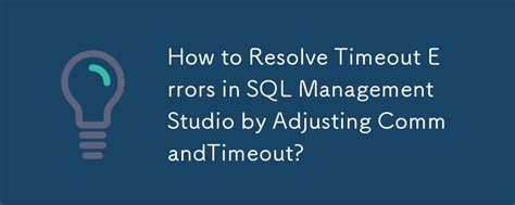 Sql server timeout error. CommandTimeout specifies the timeout value of a specif...