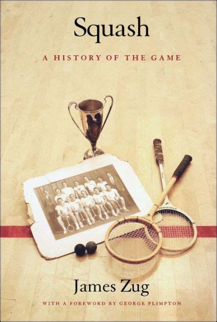 Read Squash A History Of The Game By James Zug