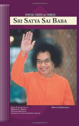 Read Online Sri Satya Sai Baba Spiritual Leaders And Thinkers By Masoud Kheirabadi