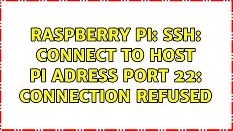 Ssh connection refused port 22 raspberry pi. 5 port 22: Connection refused Note ...