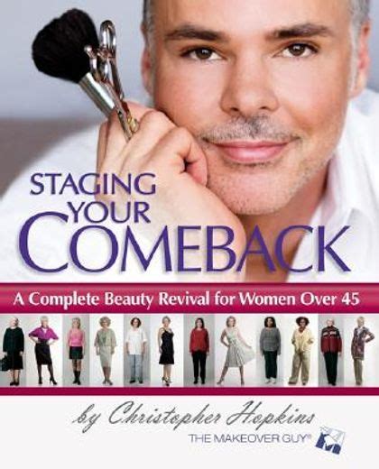 Full Download Staging Your Comeback A Complete Beauty Revival For Women Over 45 By Christopher Hopkins