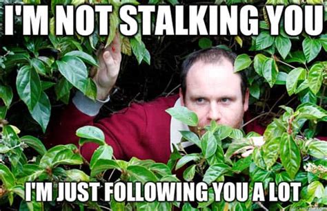 Stalking meme. Things To Know About Stalking meme. 