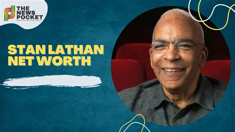 What is Stan Lathan’s Net Worth? Stan Lathan, an American 
