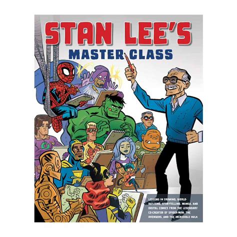 Download Stan Lees Master Class Lessons In Drawing Worldbuilding Storytelling Manga And Digital Comics From The Legendary Cocreator Of Spiderman The Avengers And The Incredible Hulk By Stan Lee