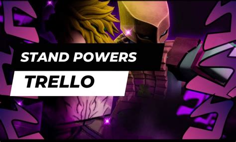 Stand powers trello. Stand skins were added in the March 29th update. They permanently change the appearance of your Stand. They can be obtained through every method of gaining a stand. Currently, there are skins of: Star Platinum (9 skins) The World (8 skins) Six Pistols (8 skins) Crazy Diamond (8 skins) King Crimson (7 skins) Anubis (6 skins) Killer Queen … 