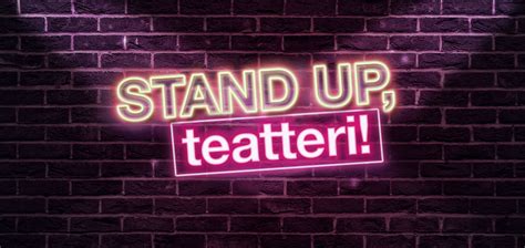 Stand up, Teatteri - Turun Kaupunginteatteri